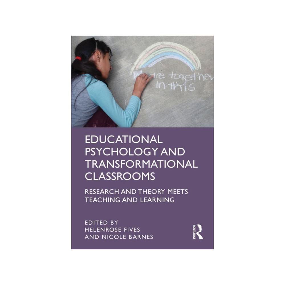 Fives, Educational Psychology and Transformational Classrooms: Research and Theory Meets Teaching, 9781032231662, Routledge, 2022, Education, Books